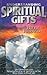 Understanding Spiritual Gifts: The Operation and Administration of the Gifts of the Holy Spirit in Your