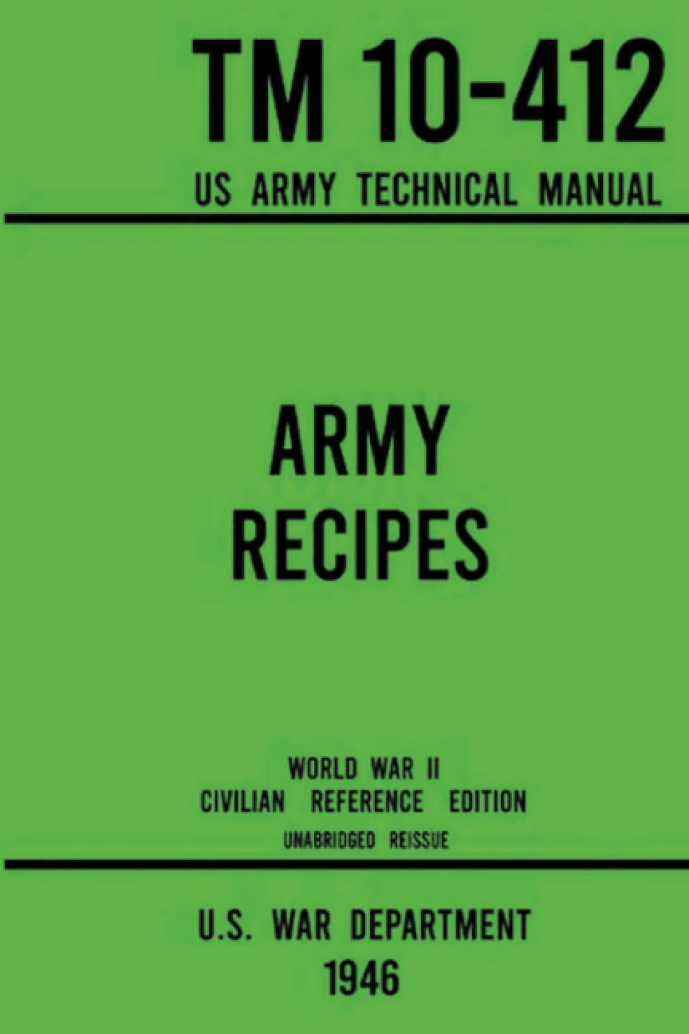 Army Recipes - TM 10-412 US Army Technical Manual (1946 World War II Civilian Reference Edition)