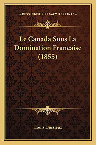 Le Canada Sous La Domination Francaise (1855) (French Edition)