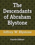 The Descendants of Abraham Blystone: Fourth Edition