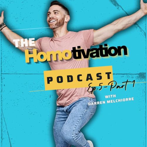 Homotivation Ep. 5: Structure & Burnout in Gay Men &mdash; PART 1 (w/ Darren Melchiorre)