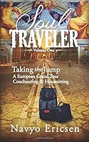 Soul Traveler: Taking the Jump: A European Grand Tour Couchsurfing and Housesitting 1544032013 Book Cover