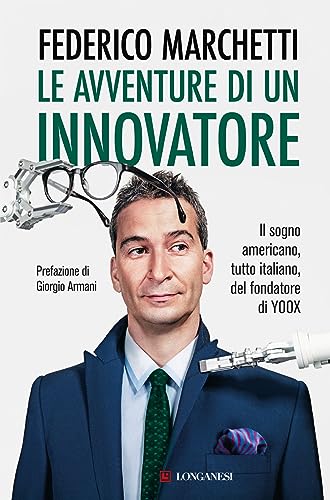 Le avventure di un innovatore. Il sogno americano, tutto italiano, del fondatore di YOOX