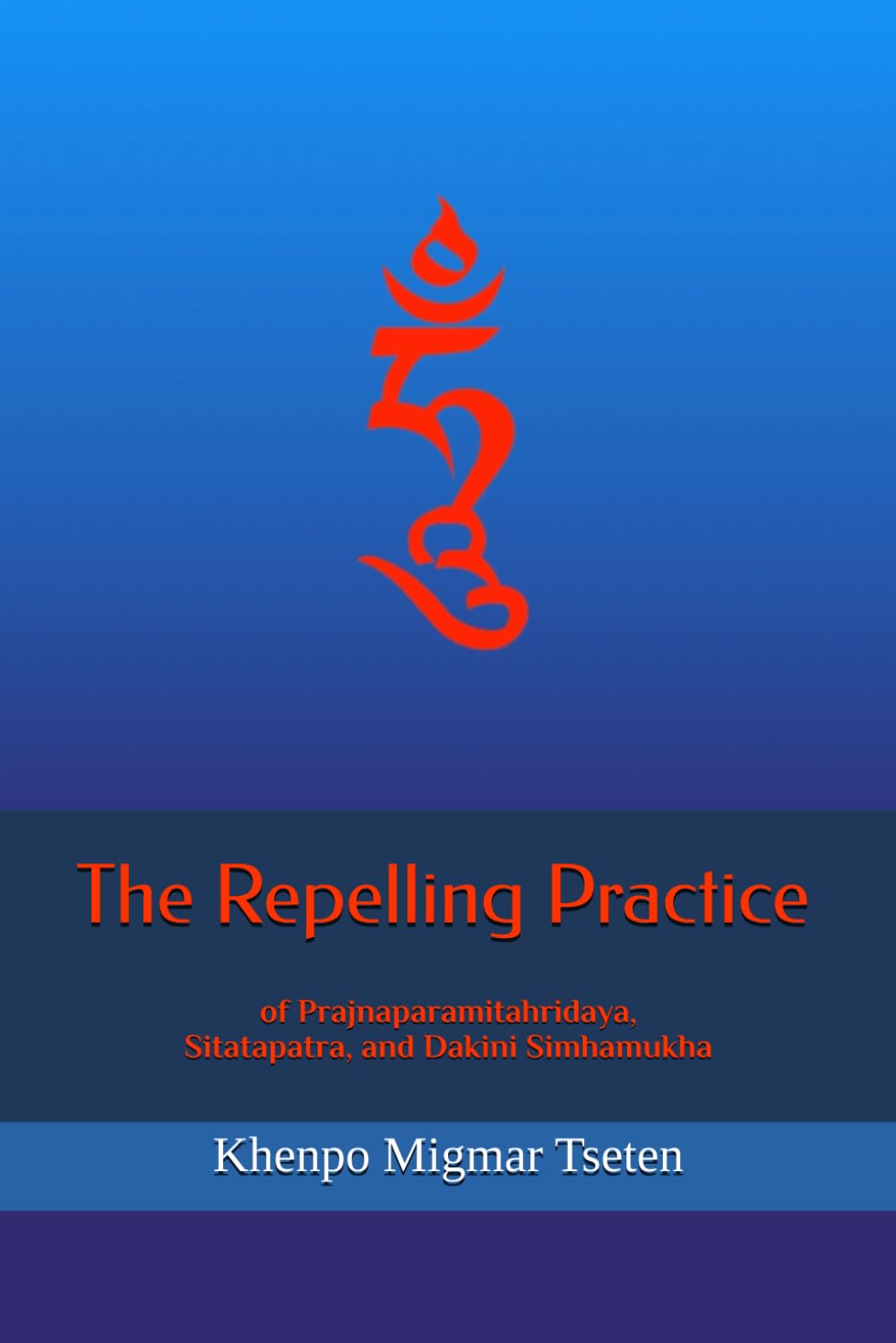 The Repelling Practice of Prajnaparamitahridaya, Sitatapatra, and Dakini Simhamukha      Paperback – July 25, 2025