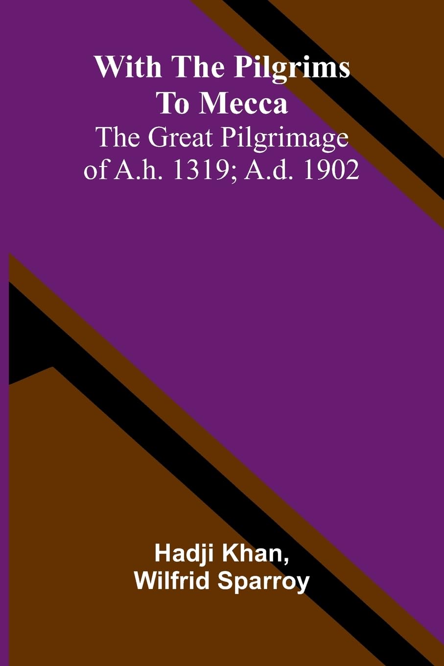 The Sea: Its Stirring Story of Adventure, Peril, & Heroism (Volume 1): The great pilgrimage of A.H. 1319; A.D. 1902