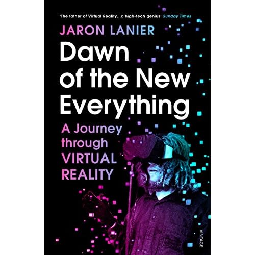 Dawn of the New Everything: A Journey Through Virtual Reality