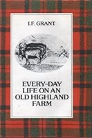 Every Day Life on an Old Highland Farm, 1769 - 1782 0856830585 Book Cover