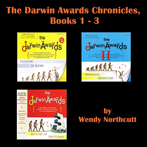 Wendy Northcutt The Darwin Awards Chronicles, Books 1-3