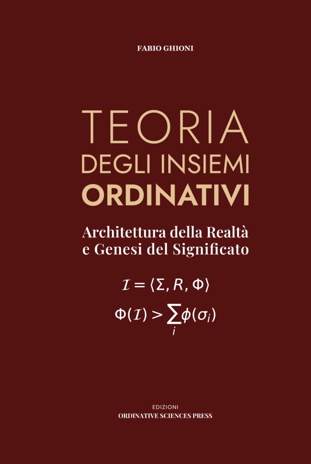 TEORIA DEGLI INSIEMI ORDINATIVI: Architettura della Realtà e Genesi del Significato (SCIENZE ORDINATIVE)