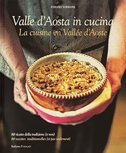 Cucina Valle d'Aosta. 80 ricette della tradizione e (non). Ediz. italiana e francese