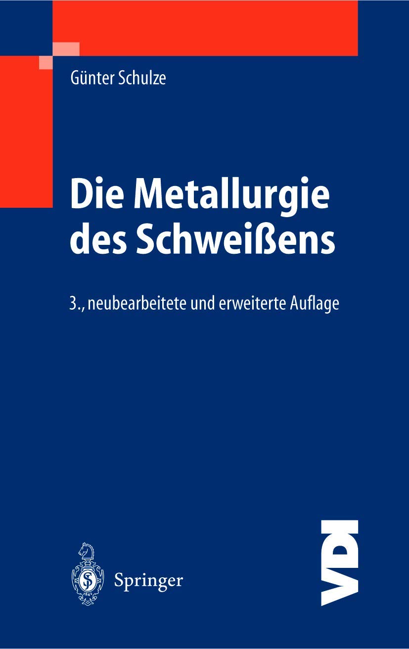 Die Metallurgie des Schweißens: Eisenwerkstoffe ― Nichteisenmetallische Werkstoffe (VDI-Buch)