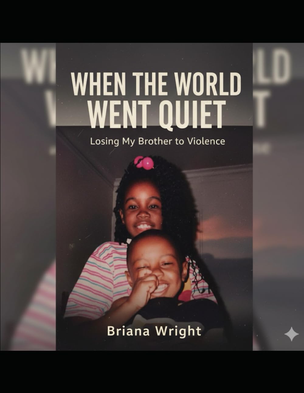 When the World Went Quiet Losing My Brother to Violence