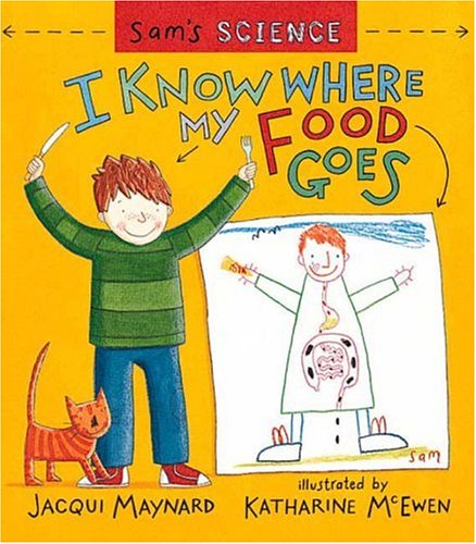 Sam's Science: I Know Where My Food Goes: Rowan, Kate, McEwen ...