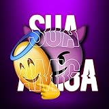 Sua Amiga [Explicit]