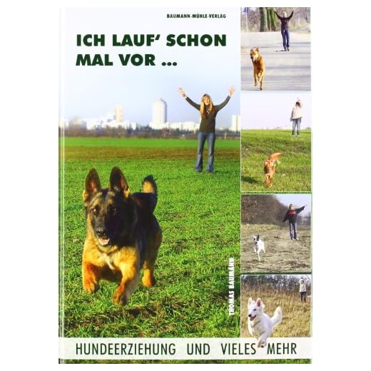 Ich lauf schon mal vor...: Hundeerziehung und vieles mehr