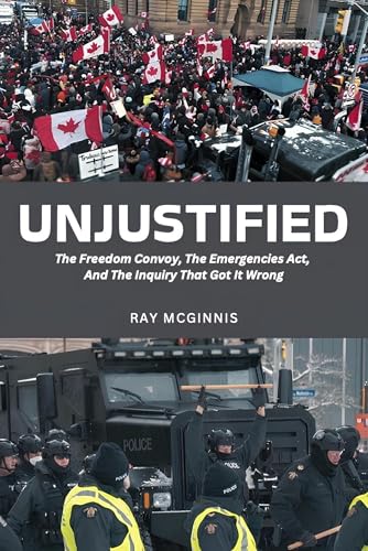 Unjustified: The Freedom Convoy, The Emergencies Act, And The Inquiry That Got It Wrong