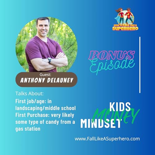 Kids. Money. Mindset. - Author Anthony Delauney shares his money memories
