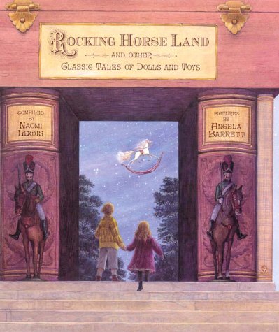 Rocking Horse Land and Other Classic Tales of Dolls and Toys Rocking Horse Land and Other Classic Tales of Dolls and Toys