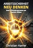 Arbeitssicherheit neu denken: Vom Pflichtprogramm zur Macher-Kultur