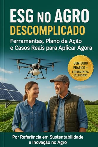 ESG No AGRO Descomplicado - Ferramentas, Plano de Ação e Casos Reais para Aplicar Agora