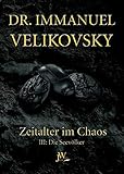 Die Seevölker: Zeitalter im Chaos, Band 3 - Immanuel Velikovsky Übersetzer: Wolfram Wagmuth, Christoph Marx, Thomas Dunzweiler, Thomas Hoffmann 