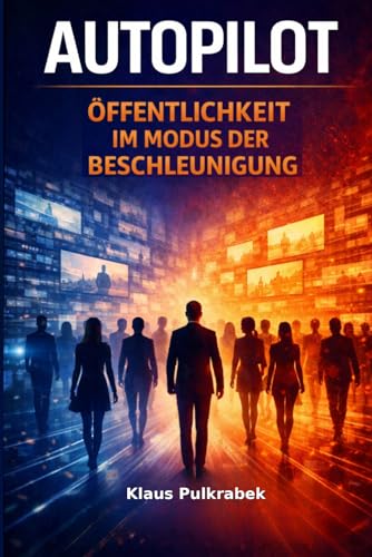  AUTOPILOT: Öffentlichkeit im Modus der Beschleunigung