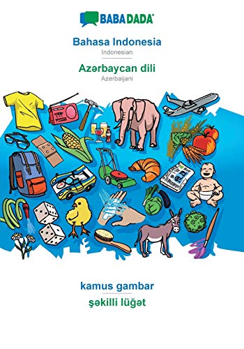 Bahasa Indonesia - Azərbaycan dili, kamus gambar: BABADADA Indonesian - Azerbaijani, visual dictionary (Indonesian Edition)