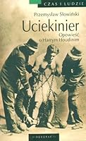 Uciekinier. Opowiesc o Harrym Houdinim 8371834330 Book Cover