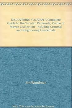 Hardcover DISCOVERING YUCATAN A Complete Guide to the Yucatan Peninsula, Cradle of Mayan Civilization- Including Cozumel and Neighboring Guatemala Book