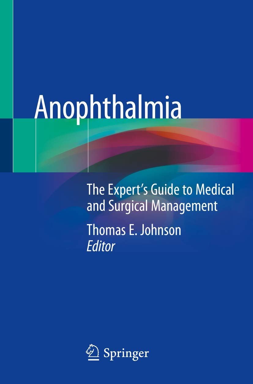 Anophthalmia: The Expert's Guide to Medical and Surgical Management