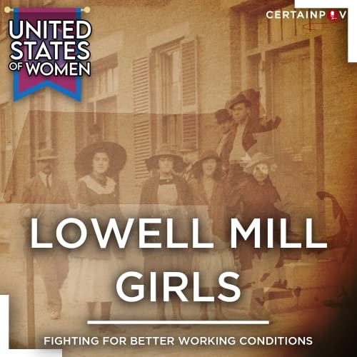 Lowell Mill Girls: Fighting For Better Working Conditions Podcast Por arte de portada