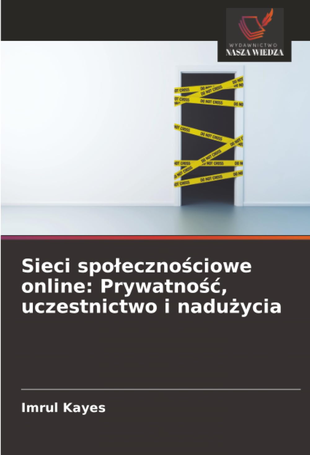 Sieci spolecznościowe online: Prywatnośc, uczestnictwo i nadużycia: Prywatnośc, uczestnictwo i nadużycia