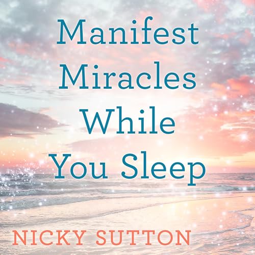 Manifest Miracles While You Sleep by Nicky Sutton episode artwork