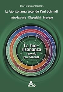 La biorisonanza secondo Paul Schmidt: Introduzione - Dispositivi - Impiego