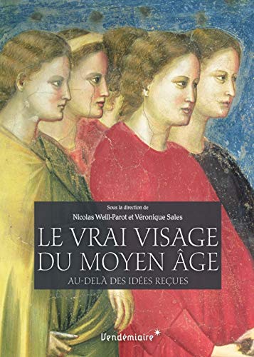 Télécharger Le vrai visage du Moyen Age : Au-delà des idées reçues Gratuit