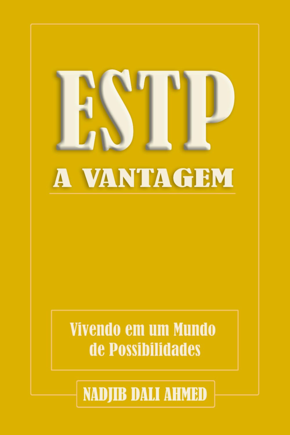 A VANTAGEM ESTP: Vivendo em um Mundo de Possibilidades (A VANTAGEM MBTI)