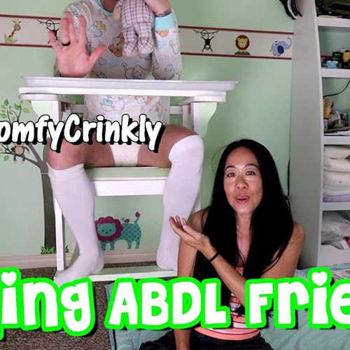 Making ABDL Friends w/ ComfyCrinkly