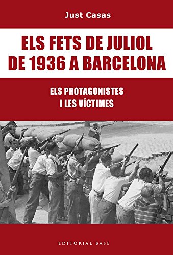 Els fets de juliol de 1936 a Barcelona: Els protagonistes i les víctimes