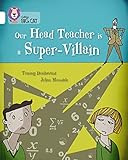 Collins Big Cat ― Our Head Teacher Is A Super-Villain: White/Band 10