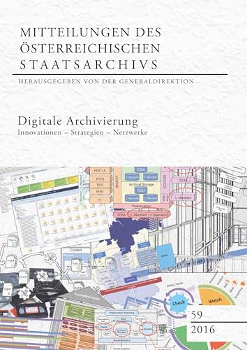 Digitale Archivierung: Innovationen – Strategien – Netzwerke (Mitteilungen des österreichischen Staatsarchivs)