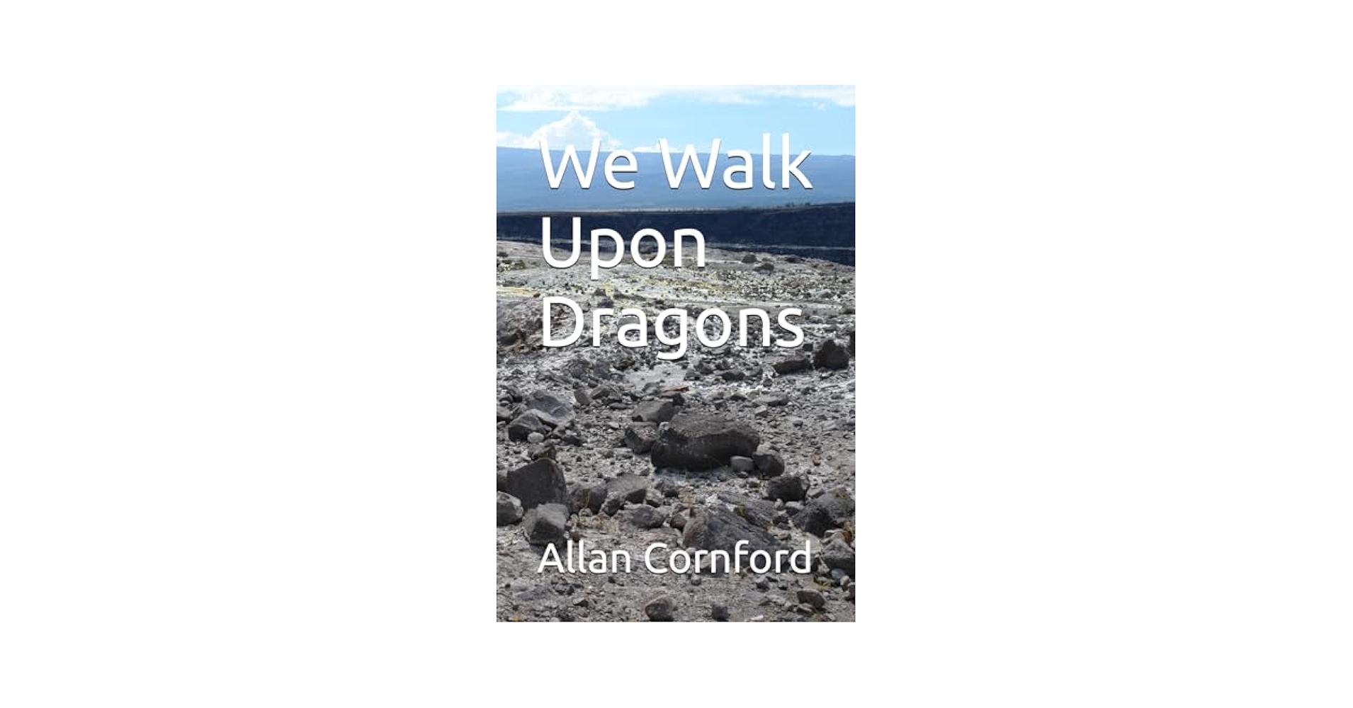 We Walk Upon Dragons: Cornford, Allan: 9798322183846: Amazon