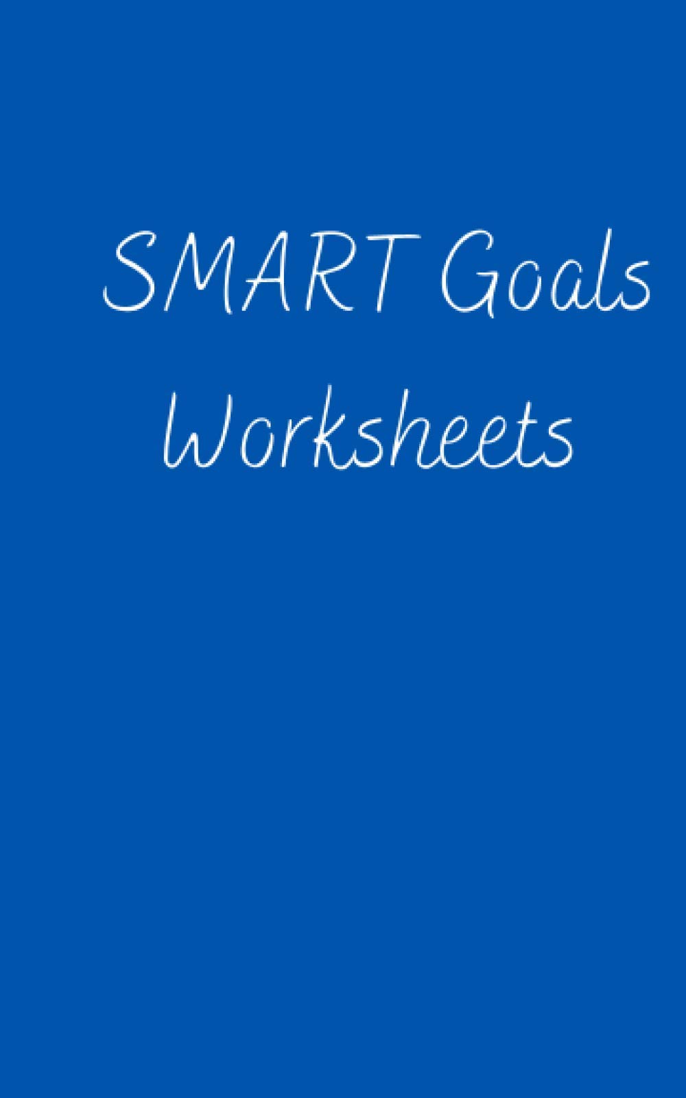 SMART Goals Worksheets: SMART is a helpful acronym you can use to guide your goal setting.