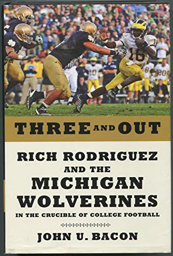 Three and Out: Rich Rodriguez and the Michigan