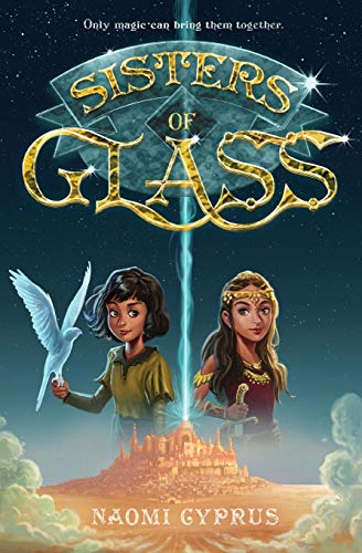 Sisters of Glass: A Middle Grade Fantasy Adventure About a Princess and Pauper Across Two Worlds for Kids (Ages 8-12)