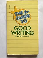 The A+ guide to good writing 0590312715 Book Cover