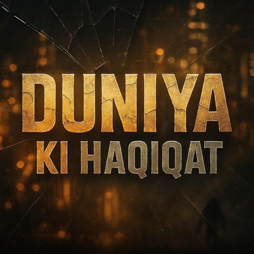 Duniya Ki Haqiqat | Mufti Taqi Usmani