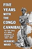 Five Years with the Congo Cannibals