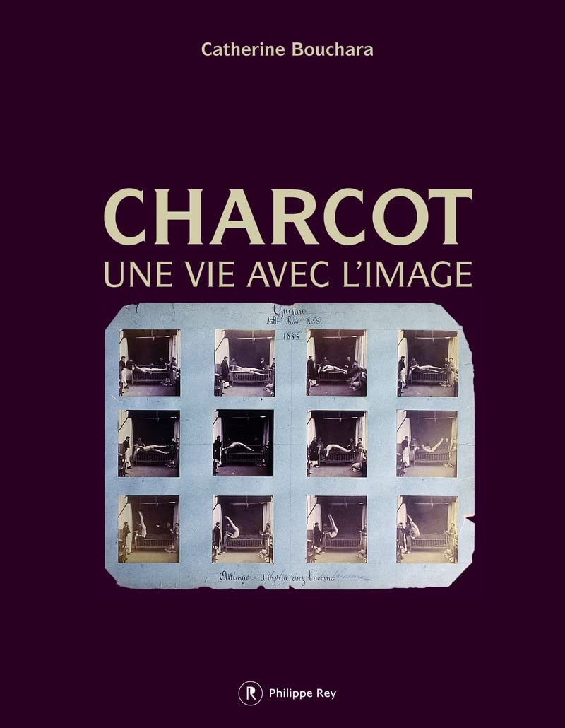 Charcot, une vie avec l'image album iconographique salpêtrière neurologie photographie ancienne