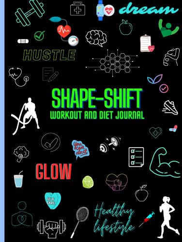  Shape-Shift: Workout and Diet Journal: Elevate Your Fitness and Nutrition Journey.