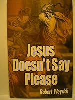Jesus Doesn't Say Please 1579213634 Book Cover